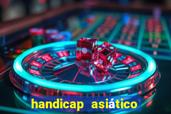 handicap asiático o que é